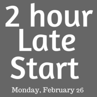 2-Hour Late Start: Monday, February 26