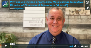 Why rebuild instead of remodel?, Mike Sullivan Executive Director of Finance and Operations (Video #3)