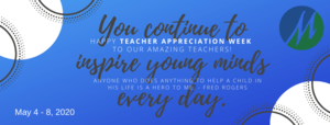 Teacher Appreciation Week, May 4 - 8, 2020