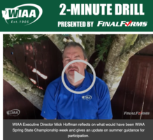 WIAA 2-Minute Drill regarding Loss of Spring Championships and Summer Guidance